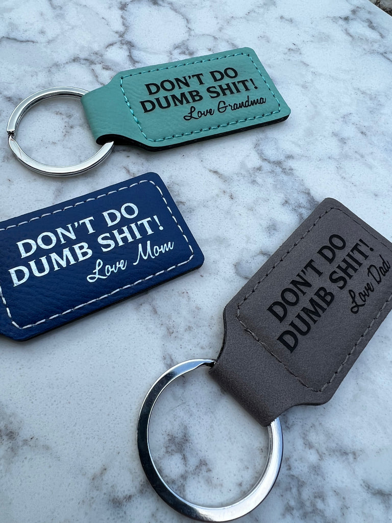 Keychain - Don't Do Dumb Sh*t! – Forever Lasered Memories