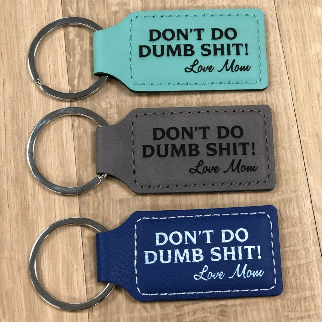 Keychain - Don't Do Dumb Sh*t!